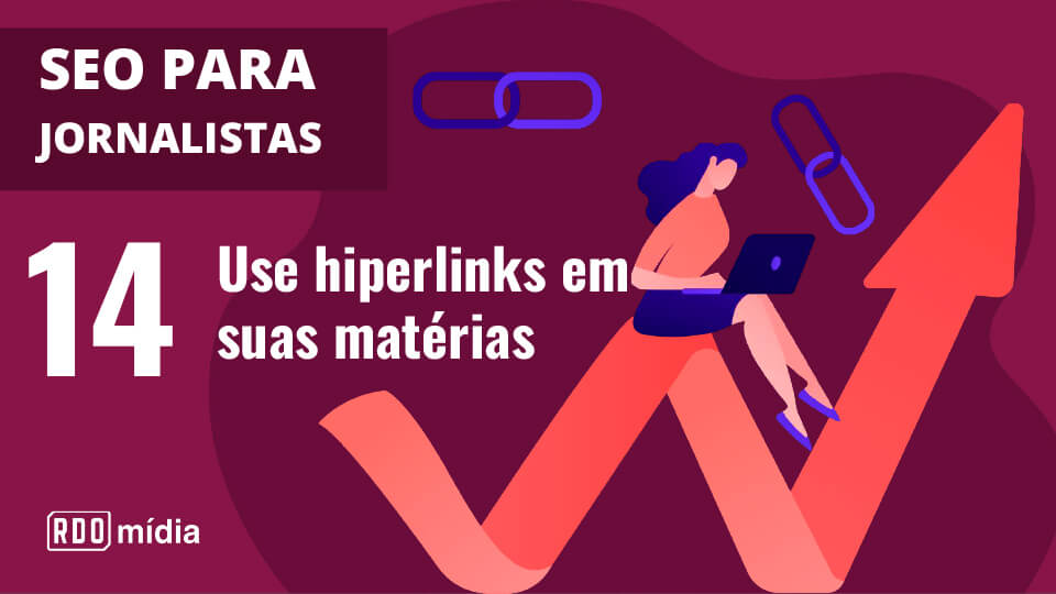 14 – Use hiperlinks em suas matérias - SEO para jornalistas