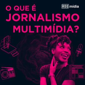 O que é Jornalismo Multimídia?